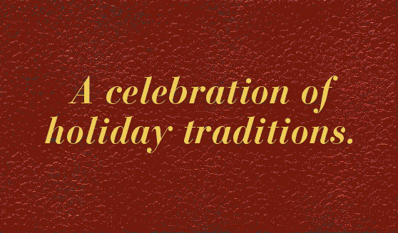 A celebration of holiday traditions.